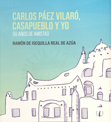 Carlos Paez Vilaró, Casapueblo y yo : 50 años de amistad