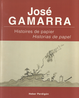 José Gamarra : histoires de papier = historias de papel