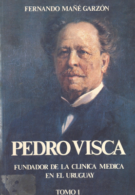 Pedro Visca : fundador de la clínica médica en el Uruguay