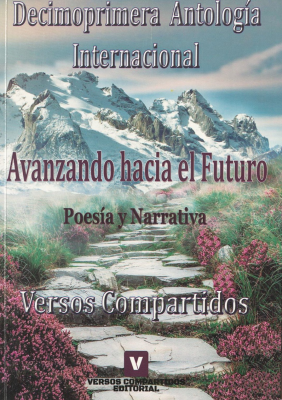 Decimoprimera antología internacional : avanzando hacia el futuro : poesía y narrativa