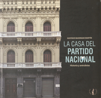 La casa del Partido Nacional : historias y anécdotas