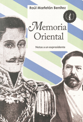 Memoria oriental : notas a un expresidente