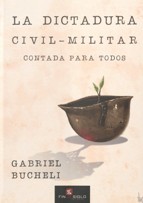 La dictadura civil-militar contada para todos