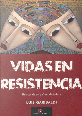 Vidas en resistencia : relatos de un país en dictadura