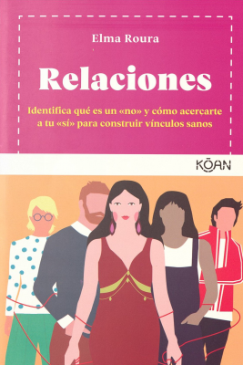 Relaciones : identifica qué es un "no" y cómo acercarte a tu "sí" para construir vínculos sanos