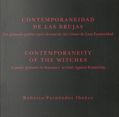 Contemporaneidad de las brujas : un grimorio poético para denunciar un crimen de Lesa Femeneidad = Contemporaneity of the witches : a poetic grimoire to denounce a crime Against Feminity