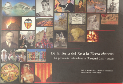 De la terra del Xe a la tierra charrúa : la presència valenciana a l´Uruguai : (1557-2022)