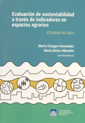 Evaluación de sustentabilidad a través de indicadores en espacios agrarios : estudios de caso