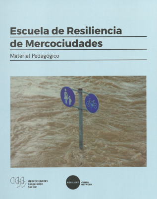 Escuela de resiliencia urbana : formación de profesionales para la gestión local resiliente : material pedagógico