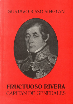 Fructuoso Rivera : capitan de generales