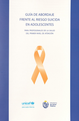 Guía de abordaje frente al riesgo suicida en adolescentes : para profesionales de la salud del primer nivel de atención