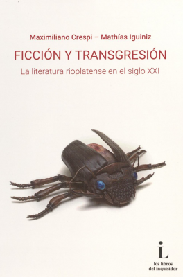Ficción y transgresión : la literatura rioplatense en el siglo XXI