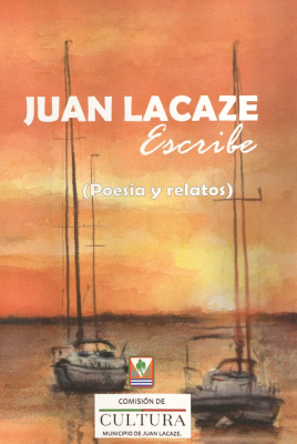 Juan Lacaze escribe : poesía y relatos