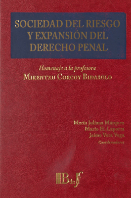 Sociedad del riesgo y expansión del derecho penal : homenaje a la profesora Mirentxu Corcoy Bidasolo