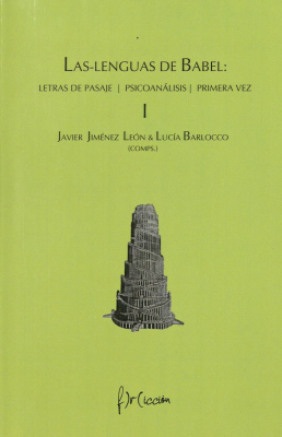 Las lenguas de Babel : letras de pasaje, psicoanálisis, primera vez. v.1