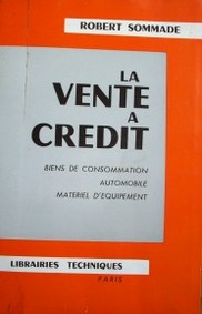 La vente a crédit : biens de consommation, automobile, matériel d'équipement