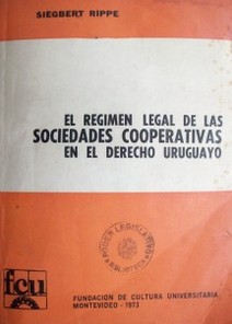 El régimen legal de las sociedades cooperativas en el Derecho uruguayo