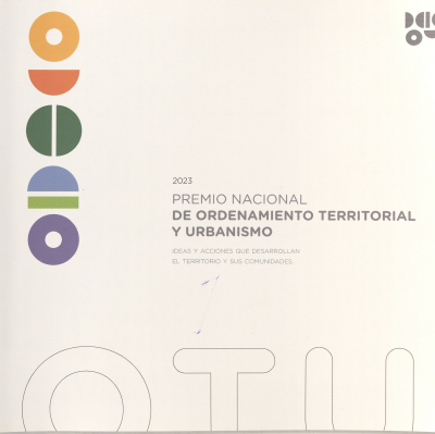 Premio Nacional de Ordenamiento Territorial y Urbanismo 2023 : ideas y acciones que desarrollan el territorio y sus comunidades