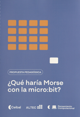 ¿Qué haría Morse con la micro:bit? : propuesta pedagógica