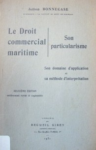 Le droit commercial maritime : son particularisme : son domine d'application et sa méthode d'interprétation