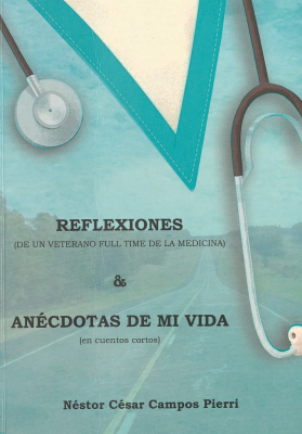 Reflexiones (de un veterano full time de la medicina) & anécdotas de mi vida (en cuentos cortos)