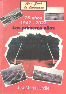 San José de Carrasco : 75 años : 1947-2022 : los primeros años