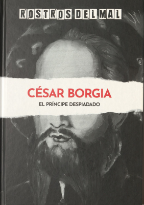 César Borgia : el príncipe despiadado