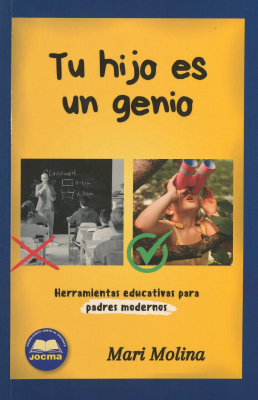 Tu hijo es un genio : herramientas educativas para padres modernos