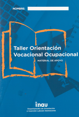 Taller orientación vocacional ocupacional : material de apoyo