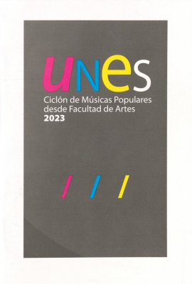 Unes : ciclón de músicas populares desde la Facultad de las Artes : 2023