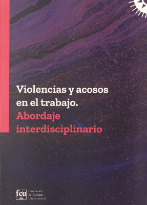 Violencias y acosos en el trabajo : abordaje interdisciplinario