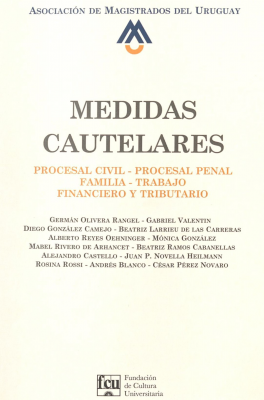 Medidas cautelares : procesal civil - procesal penal - familia - trabajo - financiero y tributario