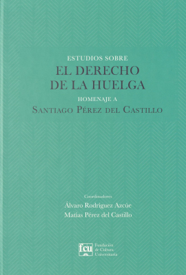 Estudios sobre el derecho de la huelga : homenaje a Santiago Pérez del Castillo