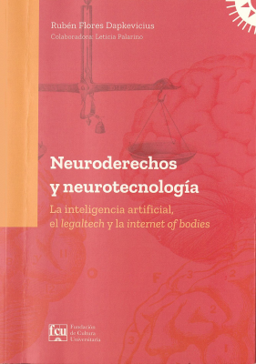 Neuroderechos y neurotecnología : la inteligencia artificial, el legaltech y la internet of bodies