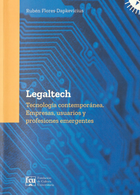 Legaltech : tecnología contemporánea : empresas, usuarios y profesiones emergentes