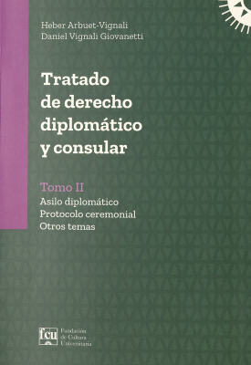 Tratado de derecho diplomático y consular. v.2 : asilo diplomático : protocolo ceremonial : otros temas