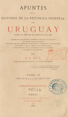 Apuntes para la historia de la República Oriental del Uruguay : años de N. S. J. C. de 1810 a 1859. v.2