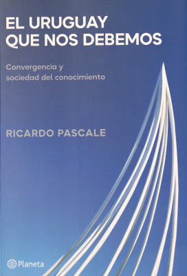 El Uruguay que nos debemos : convergencia y sociedad del conocimiento
