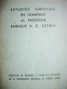 Estudios jurídicos en homenaje al profesor Enrique A. C. Aztiria