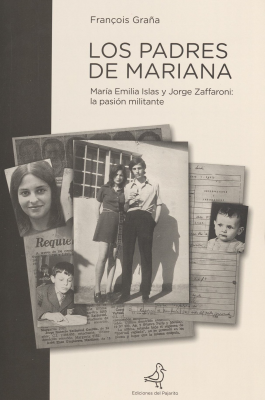 Los padres de Mariana : María Emilia Islas y Jorge Zaffaroni : la pasión militante