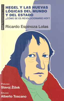Hegel y las nuevas lógicas del mundo y del Estado : ¿cómo se es revolucionario hoy?