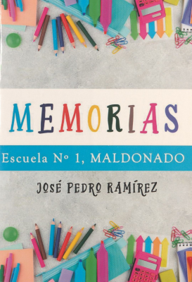 Memorias : Escuela de Práctica Nº 1 de Maldonado "José Pedro Ramírez"