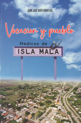 Vocación y pueblo : médicos de Isla Mala
