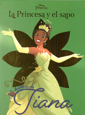 La Princesa y el sapo : la historia de Tiana