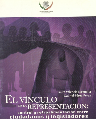 El vínculo de la representación : control y retroalimentación entre ciudadanos y legisladores