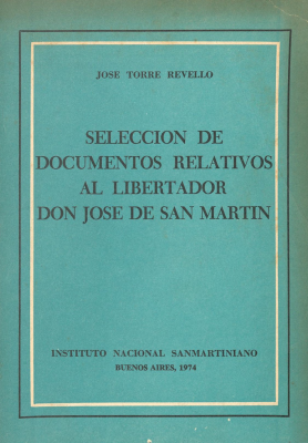 Seleccion de documentos relativos al libertador don José de San Martin