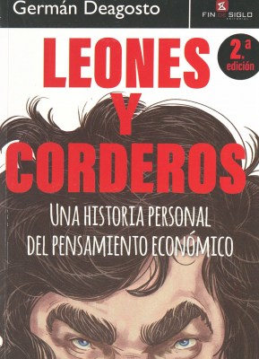 Leones y corderos : una historia personal del pensamiento económico