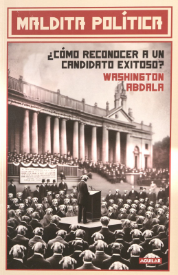 Maldita política : ¿cómo reconocer a un candidato exitoso?