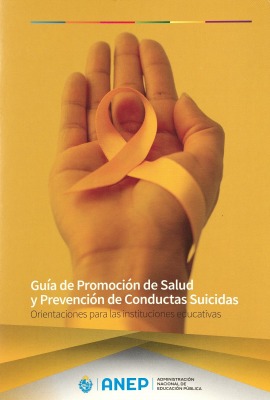 Guía de promoción de salud y prevención de conductas suicidas : orientaciones para las instituciones educativas