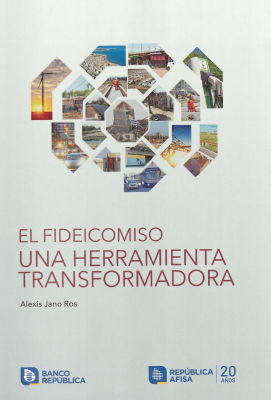 El fideicomiso : una herramienta transformadora